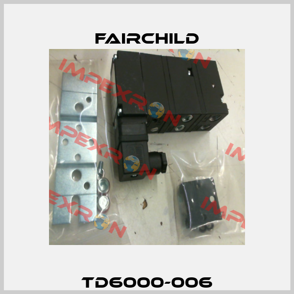 TD6000-006 Fairchild