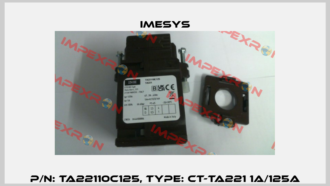 P/N: TA22110C125, Type: CT-TA221 1A/125A Imesys